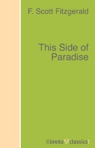 F. Scott Fitzgerald. This Side of Paradise