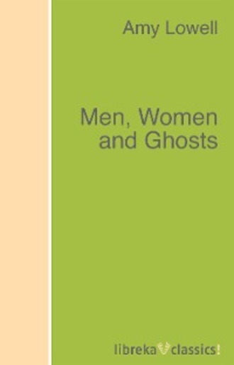 Lowell Amy. Men, Women and Ghosts
