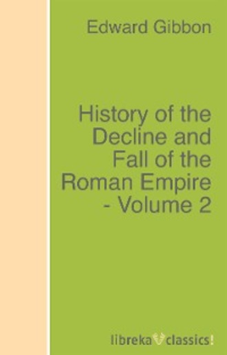 Эдвард Гиббон. History of the Decline and Fall of the Roman Empire - Volume 2
