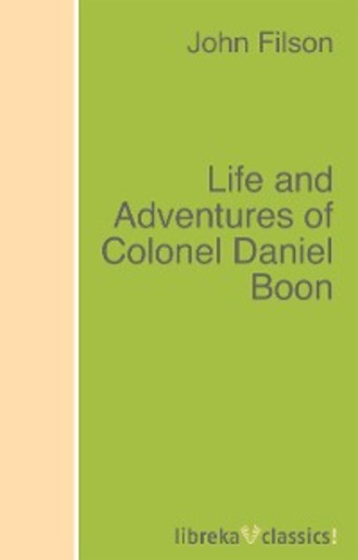 John Filson. Life and Adventures of Colonel Daniel Boon