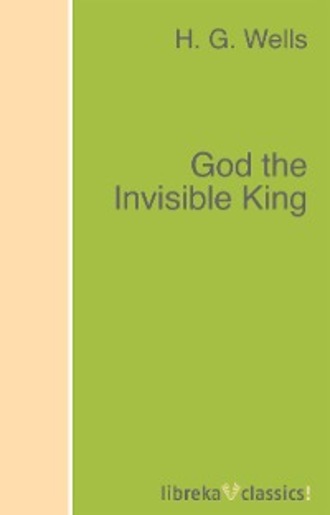 H. G. Wells. God the Invisible King