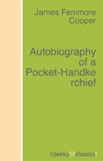 James Fenimore Cooper. Autobiography of a Pocket-Handkerchief
