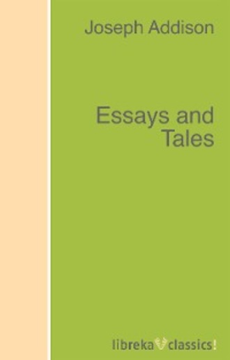 Joseph Addison. Essays and Tales