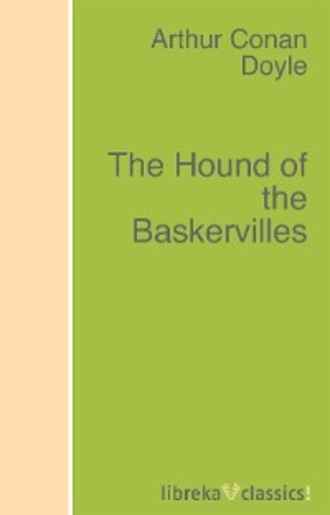Артур Конан Дойл. The Hound of the Baskervilles