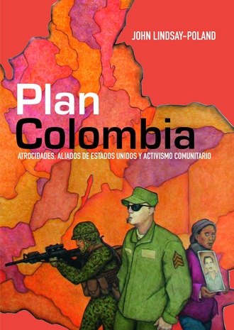 Lindsay-Poland John. Plan Colombia