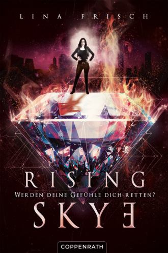 Lina Frisch. Rising Skye (Bd. 2)