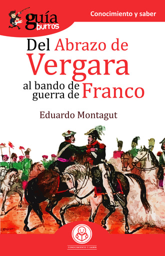 Eduardo Montagut. Gu?aBurros Del abrazo de Vergara al Bando de Guerra de Franco