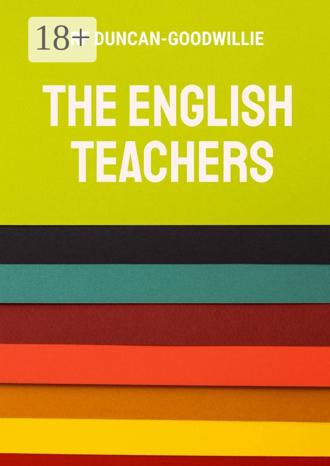 RF Duncan-Goodwillie. The English Teachers