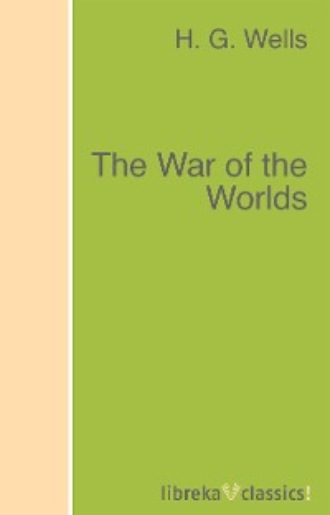 H. G. Wells. The War of the Worlds