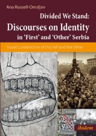 Ana Omaljev. Divided We Stand: Discourses on Identity in ‘First’ and ‘Other’ Serbia