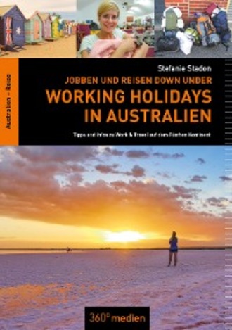 Stefanie Stadon. Jobben und Reisen Down under: Working Holidays in Australien