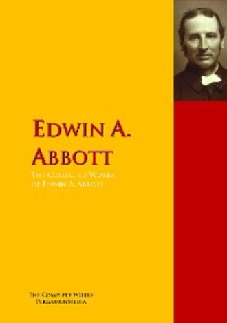 Edwin A. Abbott. The Collected Works of Edwin A. Abbott