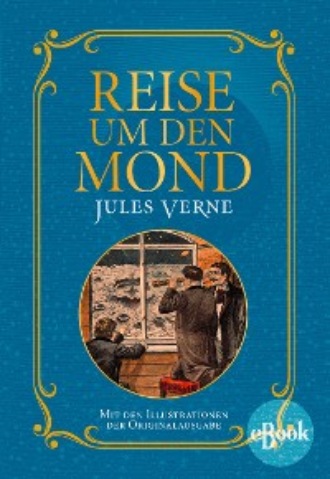 Jules Verne. Reise um den Mond
