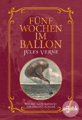 Jules Verne. F?nf Wochen im Ballon