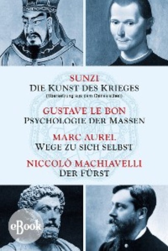 Sunzi. Die Kunst des Krieges - Psychologie der Massen - Wege zu sich selbst - Der F?rst