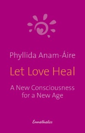 Phyllida Anam-?ire. Let Love Heal