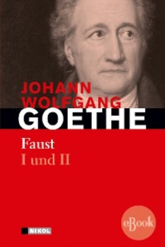 Johann Wolfgang von Goethe. Faust I und II