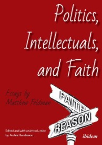 Matthew Feldman. Politics, Intellectuals, and Faith