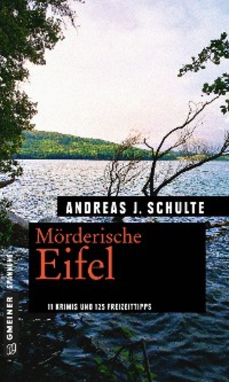 Andreas J. Schulte. M?rderische Eifel