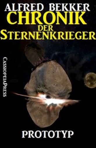 Alfred Bekker. Chronik der Sternenkrieger 3 - Prototyp (Science Fiction Abenteuer)