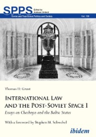 Thomas D. Grant. International Law and the Post-Soviet Space I