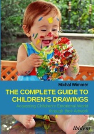 Michal Wimmer. The Complete Guide to Children's Drawings: Accessing Children‘s Emotional World through their Artwork