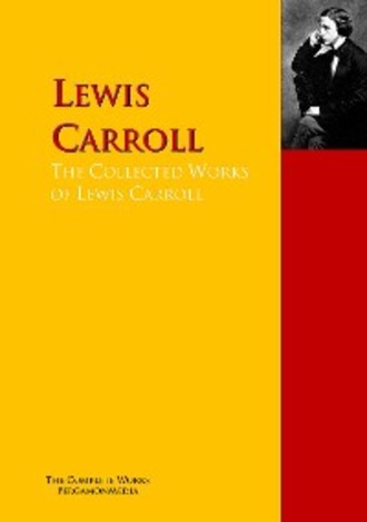 Lewis Carroll. The Collected Works of Lewis Carroll