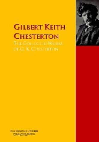 Гилберт Кит Честертон. The Collected Works of G. K. Chesterton