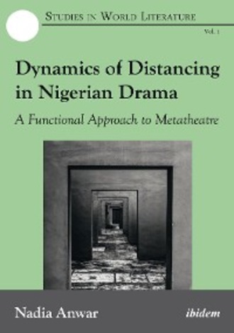 Nadia Anwar. Dynamics of Distancing in Nigerian Drama