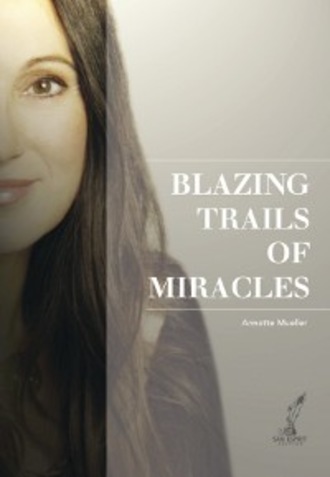 Annette M?ller. Blazing Trails of Miracles