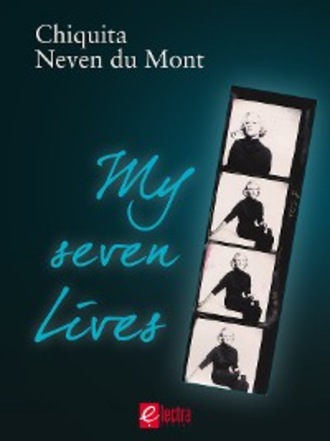 Chiquita Iracema Neven du Mont. My Seven Lives - Enhanced Edition