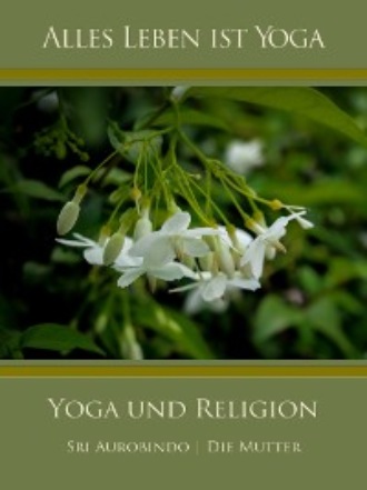 Die (d.i. Mira Alfassa) Mutter. Yoga und Religion