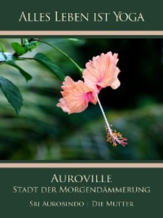 Die (d.i. Mira Alfassa) Mutter. Auroville – Stadt der Morgend?mmerung
