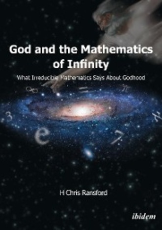 H Chris Ransford. God and the Mathematics of Infinity