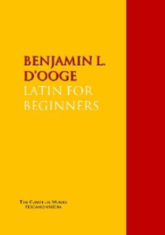 BENJAMIN L. D’OOGE. LATIN FOR BEGINNERS