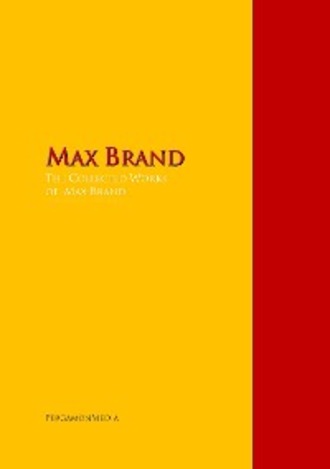 Макс Брэнд. The Collected Works of Max Brand