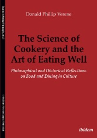 Donald Phillip Verene. The Science of Cookery and the Art of Eating Well