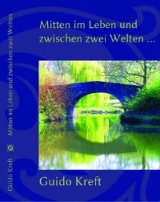 Mitten im Leben und zwischen zwei Welten. Guido Kreft