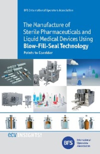 K. Downey. The Manufacture of Sterile Pharmaceuticals and Liquid Medical Devices Using Blow-Fill-Seal Technology