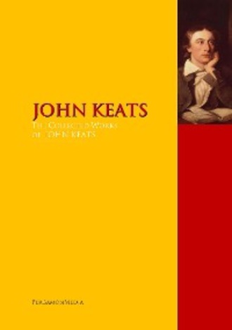 John Keats. The Collected Works of JOHN KEATS