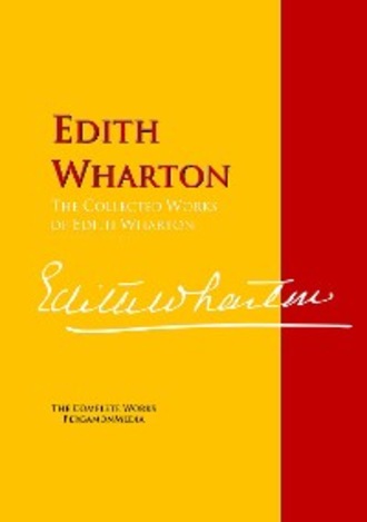 Edith Wharton. The Collected Works of Edith Wharton