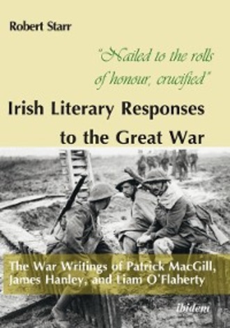Robert Starr. “Nailed to the rolls of honour, crucified”: Irish Literary Responses to the Great War