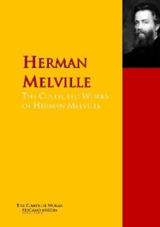 Herman Melville. The Collected Works of Herman Melville