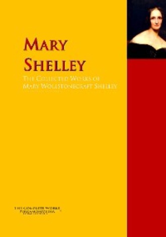 Мэри Шелли. The Collected Works of Mary Wollstonecraft Shelley