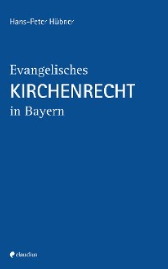 Hans-Peter H?bner. Evangelisches Kirchenrecht in Bayern
