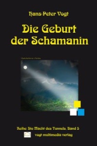 Hans-Peter Vogt. Die Geburt der Schamanin