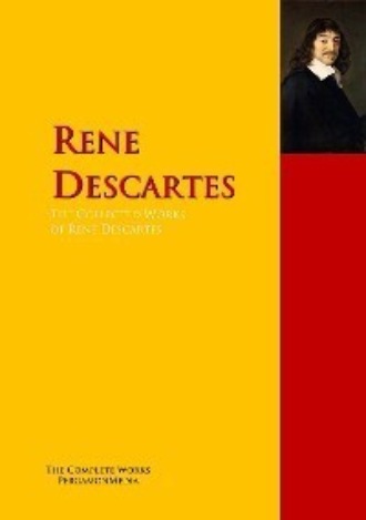 Рене Декарт. The Collected Works of Rene Descartes