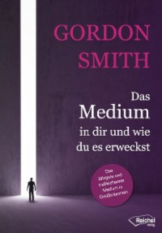 Gordon Smith V.. Das Medium in dir und wie du es erweckst