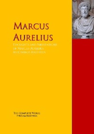 Марк Аврелий. Thoughts and Meditations of Marcus Aurelius Antoninus Augustus