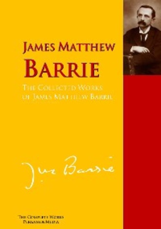 James Matthew Barrie. The Collected Works of James Matthew Barrie